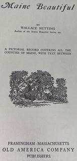 Book: "Maine Beautiful" by Wallace Nutting.  Illustrated.  The Plimpton Press 1924.  Published by The Old America Co. 