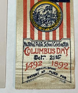 Ephemera including Official Badge of the National Public School Celebration of Columbus Day, October 21st, 1892 