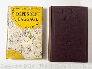 Two (2) Travel Books Including "Dependent Baggage" by Marie di Mario Wann, 1955 and "Mexico; A Study of Two Americas" Hardcover 1933 by Stuart Chase