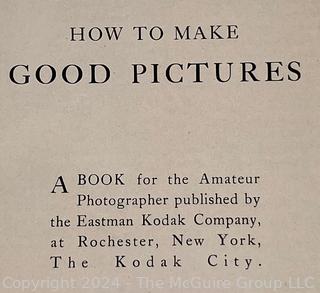 How to Make Good Pictures by Kodak.  First Published in the Early 1910's.  Book was Revised and Republished For Over 70 Years