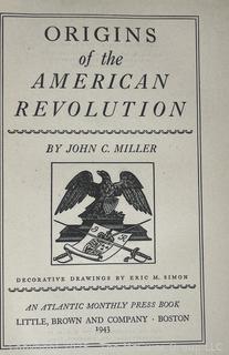 Origins of the American Revolution, John C Miller, 1943 1st ed HC