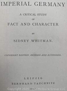 1890 Leather Bound HB Book Titled Imperial Germany: A Critical Study of Fact and Character by Sidney Whitman Book<br>

<br><br>

Removal Options:<br><br> Sat (Nov 8) & Sun (Nov 9) 11-3pm, 56 Scotch Hill Rd., Cambridge NY 12816<br><br>

Sat (Nov 15) 12-2pm, TMG Warehouse, 2800 Juniper St., Fairfax, VA 22031<br><br>

Request Shipping (david@themcguiregroupllc.com) 
