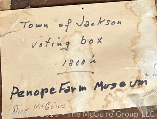 19th C Wooden Voting Box, Town of Jackson NY. Measures 10 x 16 x 6"T <br>

<br><br>

Removal Options:<br><br> Sat (Nov 8) & Sun (Nov 9) 11-3pm, 56 Scotch Hill Rd., Cambridge NY 12816<br><br>

