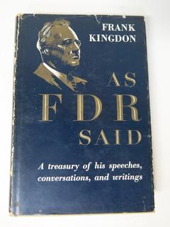 Book Title:"As FDR Said" by Frank Kingdon; 1950