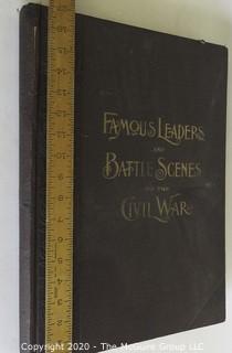 Antique Book - Famous Leaders and Battle Scenes of the Civil War, 1896.