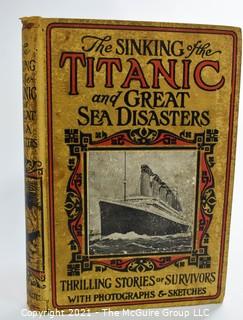 1912 First Edition Copy of "The Sinking of the Titanic & Great Sea Disasters,Thrilling Stories of Survivors with Photographs & Sketches" by Logan Marshall.