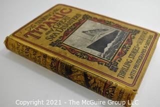 1912 First Edition Copy of "The Sinking of the Titanic & Great Sea Disasters,Thrilling Stories of Survivors with Photographs & Sketches" by Logan Marshall.