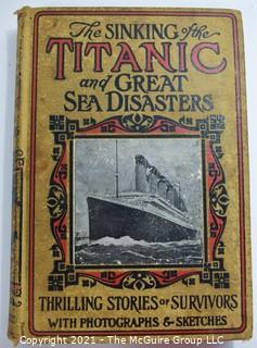 1912 First Edition Copy of "The Sinking of the Titanic & Great Sea Disasters,Thrilling Stories of Survivors with Photographs & Sketches" by Logan Marshall.