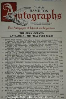 Lot 11.  Charles Hamilton.  164 items.  Auction catalogs 1-166, from May 16, 1963 to November 29, 1984 (missing nos. 69 and 158).  Most include separate list of prices realized.  The first auction was held at the Gotham Hotel, located on Fifth Avenue at 55th Street.  Auction 166 was held at the Omni Park Central, Seventh Avenue at 56th Street. 

Charles Hamilton Autographs. Catalogs.  43 items. In Catalog 25 is this information: “To avoid confusion in identifying our catalogs, we have decided to designate them all by number. Since we have issued ten large catalogs (1 to 10, inclusive), and fourteen Gray Octavos (A to O, inclusive, omitting the letter I), this catalog becomes Number 25. The next will be Number 26.” This group includes 1, 3, 4, 6-10, A, D, E, F, H, J, K, L, M, N, O, 25-46, 48, 49.  Unfortunately, the catalogs are not dated. Internal evidence suggests they are from the late 1950s to 1965.

Charles Hamilton Galleries.  1 item.  Catalog 1.  Postmark of Nov. 5, 1984.  Letter