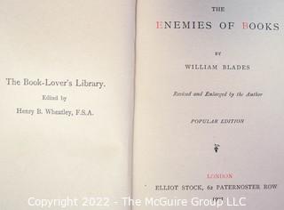 Lot 34.  William Blades.  The Enemies of Books.  London: Elliot Stock, 1902.  Hardback.  The author was a 19th-century bibliophile and book collector. First published in 1880, the book was republished in other editions in 1881, 1888, 1896 and 1902 in a popular edition. He worked with many notable collectors as well as printers, including William Claxton.  Shelf wear, and boards are heavily worn at corners.