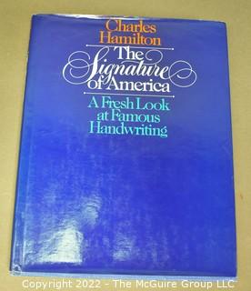 Lot 36.  Charles Hamilton. The Signature of America: A Fresh Look at Famous Handwriting.  New York: Harper and Row, 1979.  Hardback, with dustjacket. 