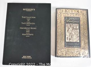 (2) Hard Cover Books Including The Collection Of The Garden LTD: Magnificent Books and Manuscripts, Sotheby’s, NY November 9 -10, 1989 Catalog with Inserted Sale Estimates and Sales Prices Realized.  Collection of Works of The Mind, Including the History of Publishing and Printing Curated by Haven O’More and a Gentle Madness: Bibliophiles, Bibliomanes, and the Eternal Passion For Books By Nicholas A. Basbanes, 1995, Ex Library Edition.