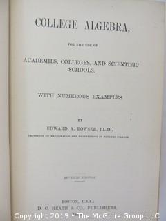 Academic Book Title: "College Algebra for the use of Academies, Colleges and Scientific Schools" by Bowser; Seventh Edition; 1896; pub by D.C. Heath and Co.